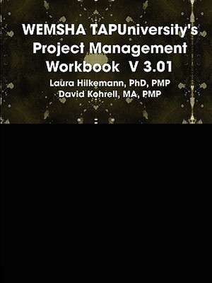 Wemsha Tapuniversity's Project Management Workbook V 3.01 de Phd Pmp Laura Hilkemann