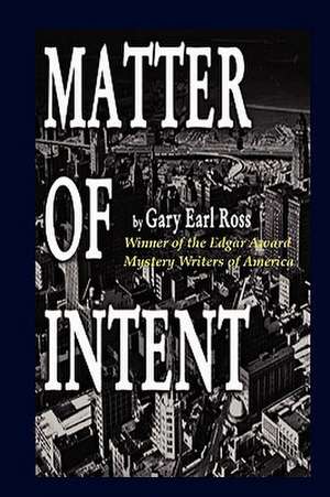 Matter of Intent de Gary Earl Ross