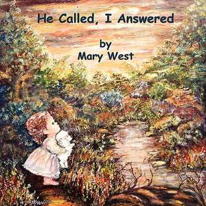 He Called, I Answered de Mary West