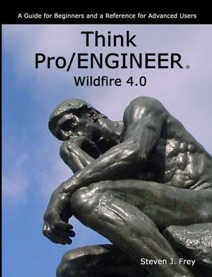 Think Pro/Engineer Wildfire 4.0 de Steven J. Frey