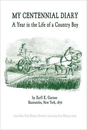 My Centennial Diary - A Year in the Life of a Country Boy de Earll K. Gurnee