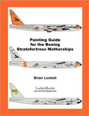 Painting Guide for the Boeing Stratofortress Motherships de Brian Lockett