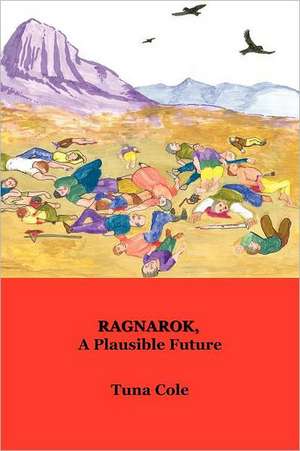 Ragnarok, a Plausible Future de Tuna Cole