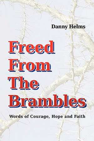 Freed from the Brambles de Danny Helms