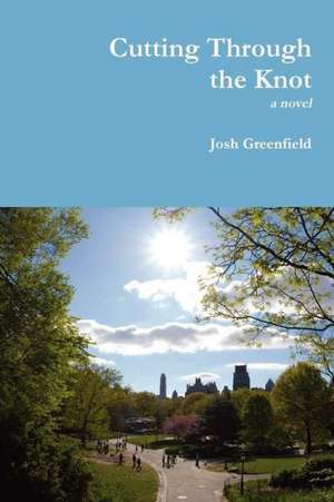 Cutting Through the Knot (Second Edition) de Josh Greenfield