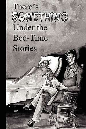 There's Something Under the Bed-Time Stories de Indiana Writer Southern Indiana Writers