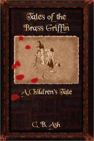 Tales of the Brass Griffin: A Children's Tale de Christopher Ash