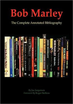 Bob Marley: The Complete Annotated Bibliography de Joe Jurgenson