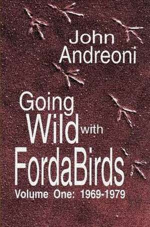 Going Wild with Forda Birds Volume One de John Andreoni