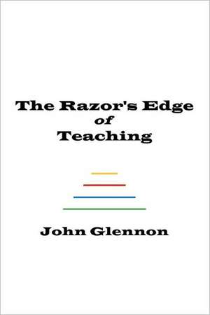 The Razor's Edge of Teaching de John Glennon