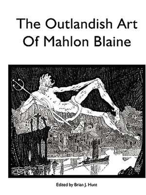 The Outlandish Art of Mahlon Blaine de Brian Hunt