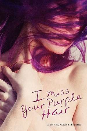 I Miss Your Purple Hair de Robert Chandler