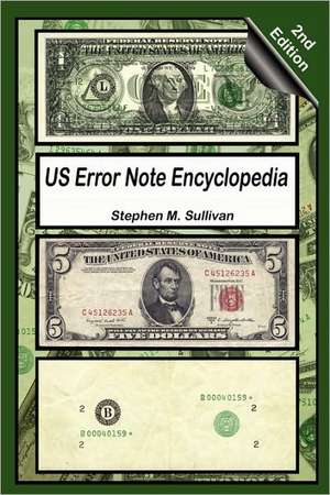 Us Error Note Encyclopedia, 2nd Edition de Stephen M. Sullivan