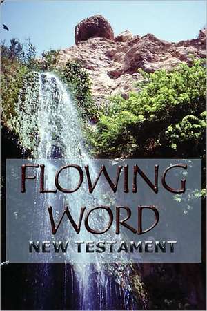 Flowing Word New Testament de Publishing Biblemystery Com Publishing