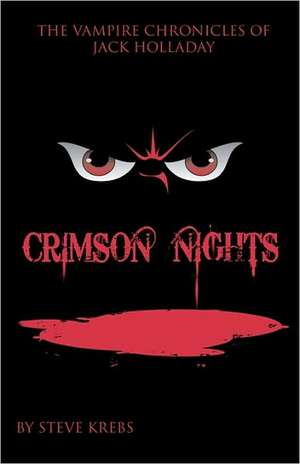 The Vampire Chronicles of Jack Holladay: Crimson Nights de Steve Krebs