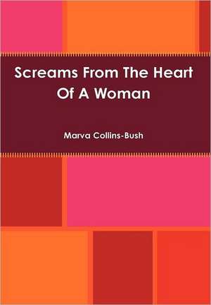 Screams from the Heart of a Woman de Marva Collins-Bush