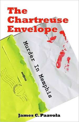 The Chartreuse Envelope: Murder in Memphis de James C. Paavola