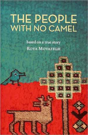 The People with No Camel de Roya Movafegh