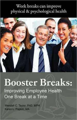 Booster Breaks: Improving Employee Health One Break at a Time de Phd Mph Wendell C. Taylor