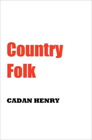 Country Folk: Steps to Recovery Without Drugs for ADD/ADHD, Addiction & Eating Disorders, Anxiety & Ptsd, Depression, Bipolar Disord de Cadan Henry