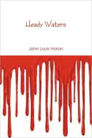 Heady Waters de John Louis Horan