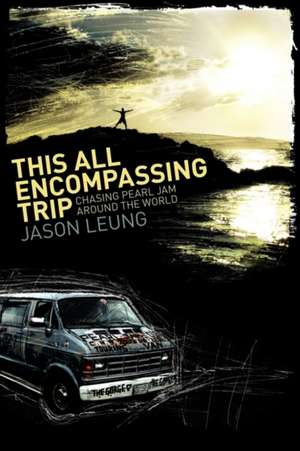 This All Encompassing Trip (Chasing Pearl Jam Around the World): God's Whispers de Jason Leung