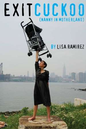 Exit Cuckoo (Nanny in Motherland) de Lisa Ramirez