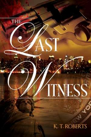 The Last Witness de K T Roberts