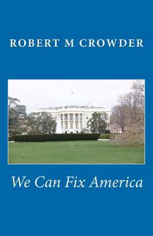 We Can Fix America de MR Robert M. Crowder