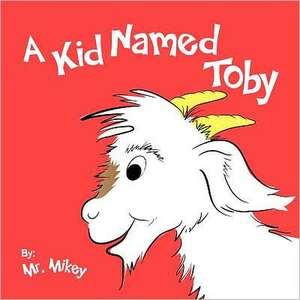 A Kid Named Toby de Mr Mikey