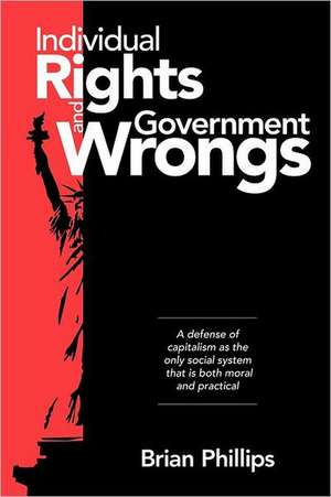 Individual Rights and Government Wrongs de Brian Phillips