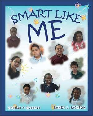 Smart Like Me: 77 Guiding Principles for a More Meaningful Life de Randy L. Jackson