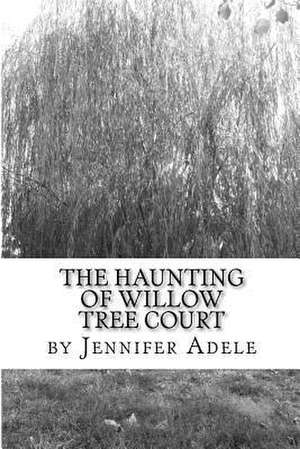 The Haunting of Willow Tree Court de Jennifer Adele