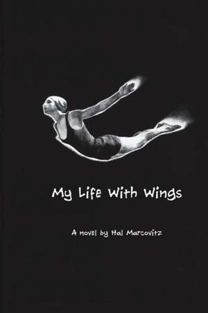 My Life with Wings: Redemption de Hal Marcovitz