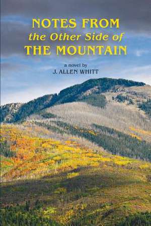 Notes from the Other Side of the Mountain de J. Allen Whitt