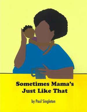 Sometimes Mama's Just Like That de Paul Singleton