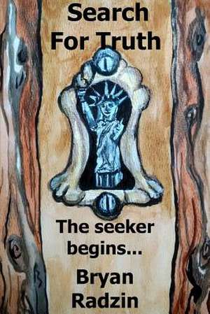 Search for Truth the Seeker Begins... de Bryan Radzin