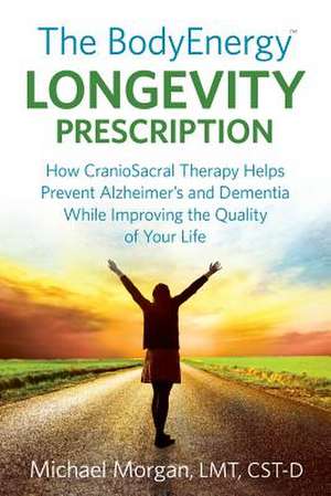 The Bodyenergy Longevity Prescription de Michael Morgan