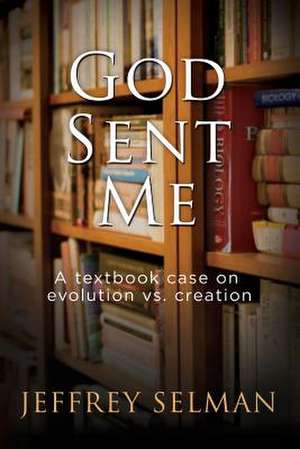 God Sent Me de Jeffrey M. Selman