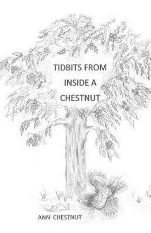 Tidbits from Inside a Chestnut de Ann Chestnut