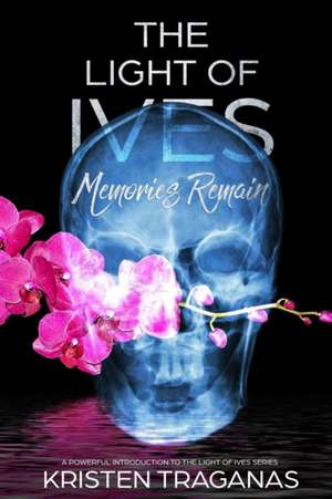 The Light of Ives Memories Remain de Kristen Traganas