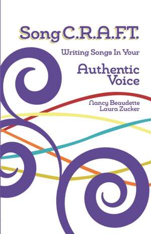 SongC.R.A.F.T. Writing Songs In Your Authentic Voice de Laura Zucker