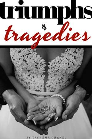 Triumphs & Tragedies de Tashema Chanel