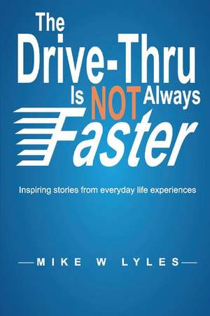 The Drive-Thru is Not Always Faster de Mike Lyles