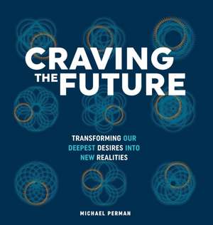 Craving the Future de Michael Robert Perman