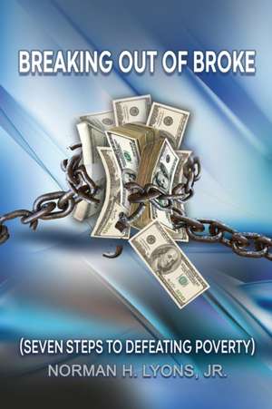 Breaking Out of Broke de Jr. Norman H. Lyons