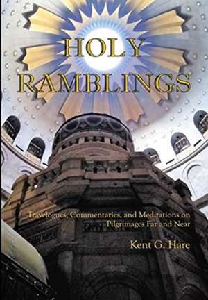 Holy Ramblings de Kent G Hare