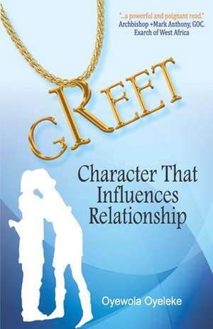 Greet: Character That Influences Relationship de Oyewola Oyeleke