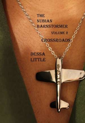 The Nubian Barnstormer Volume 2 Crossroads de Dessa Little