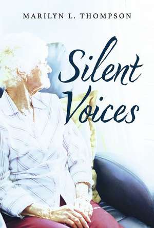 Silent Voices de Marilyn L. Thompson